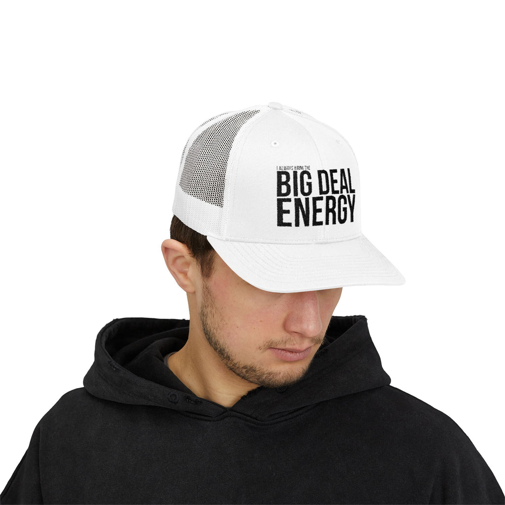 "I Always Bring Big Deal Energy" Trucker Cap – Confidence, Captured in Cotton and Mesh | Trendy Hat for Everyday Wear, Gift for Friends, Summer Accessory, Casual Outfit