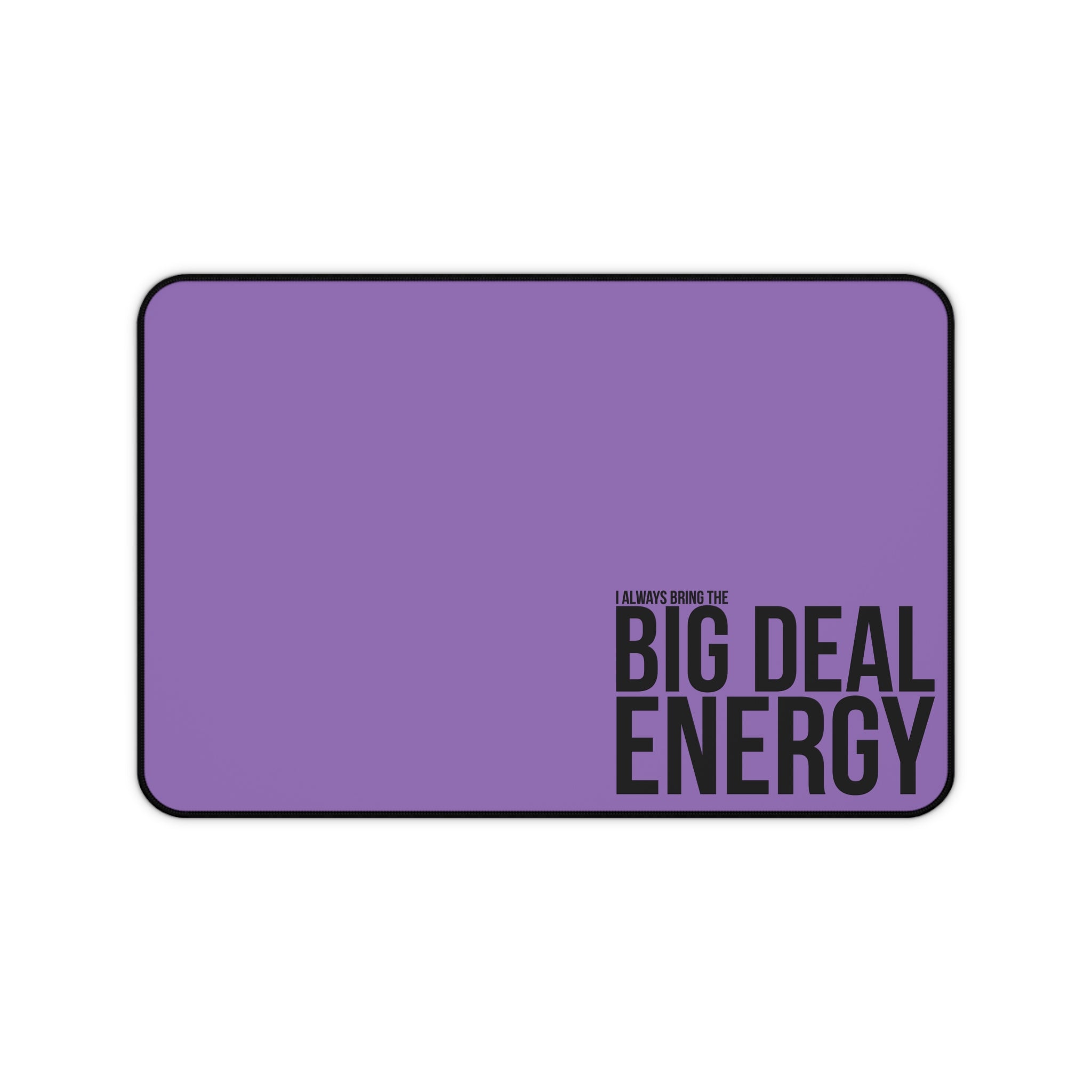 Big Deal Energy Desk Mat - Motivational Workspace Accessory, Office Decor, Gift for Students and Professionals, Desk Pad, Inspirational Gift