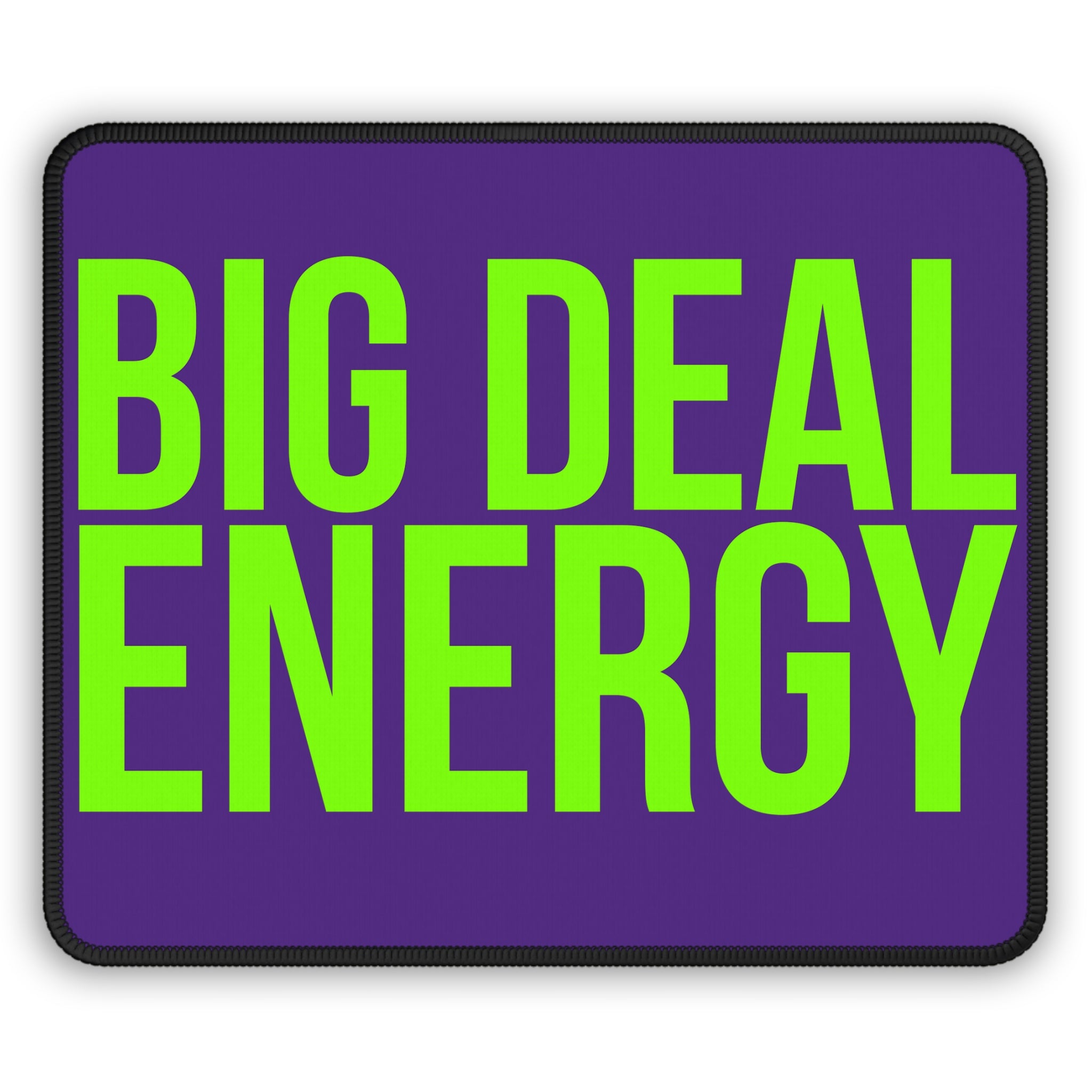 Big Deal Energy Gaming Mouse Pad, Fun Desk Accessories, Gift for Gamers, Motivation Office Decor, Colorful Mousepad
