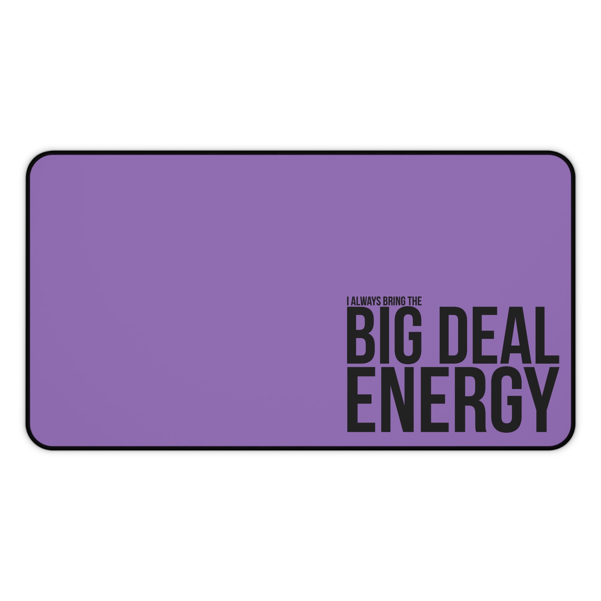 Big Deal Energy Desk Mat - Motivational Workspace Accessory, Office Decor, Gift for Students and Professionals, Desk Pad, Inspirational Gift