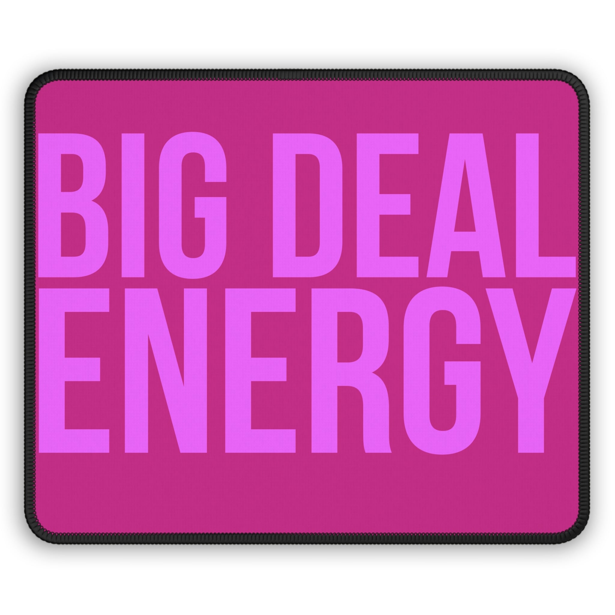 Big Deal Energy Gaming Mouse Pad, Fun Office Decor, Gamer Gift, Pink Desk Accessory, Motivational Mousepad