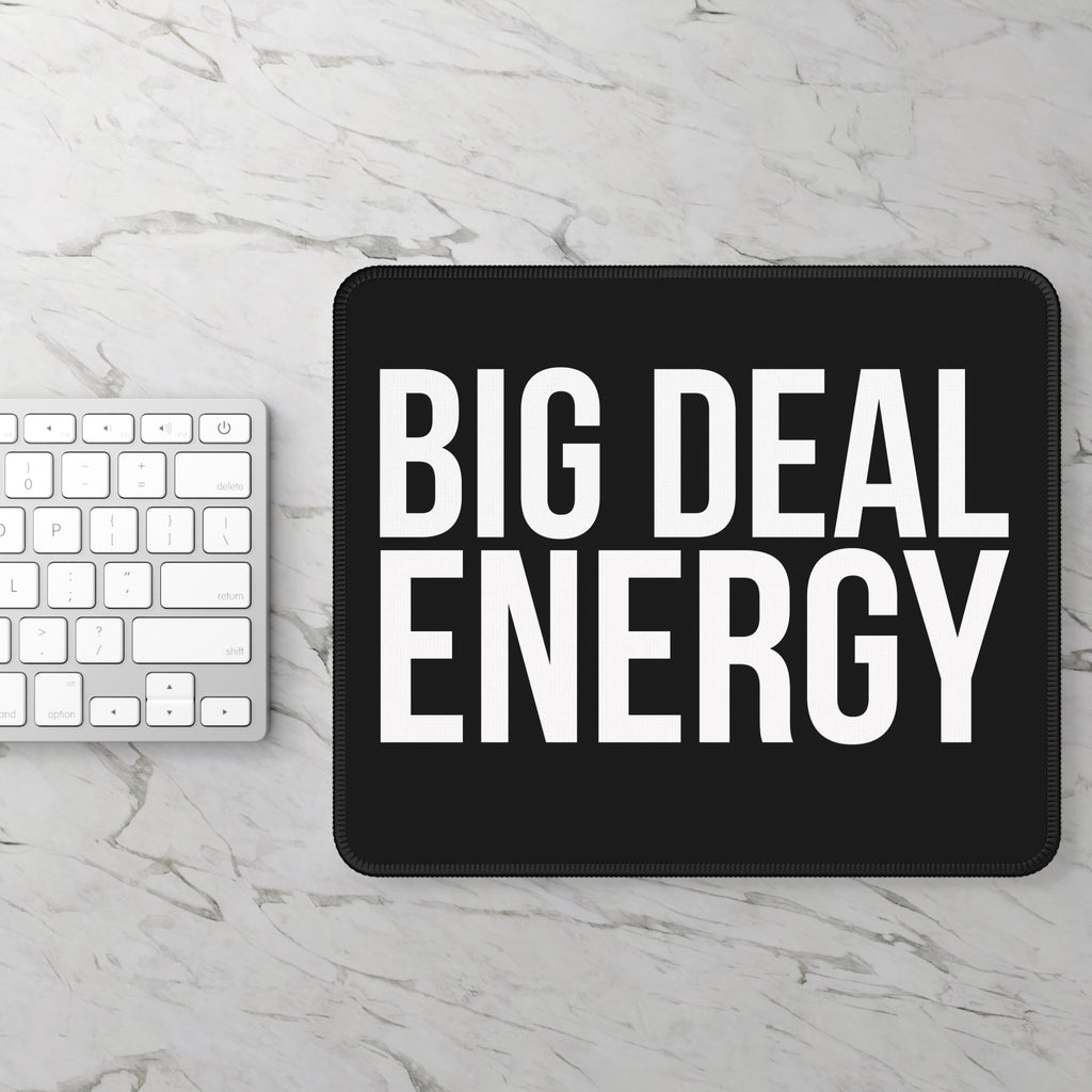 Bold Statement Gaming Mouse Pad | Big Deal Energy Desk Accessory, Gift for Gamers, Home Office Decor, PC Accessories, Gaming Setup