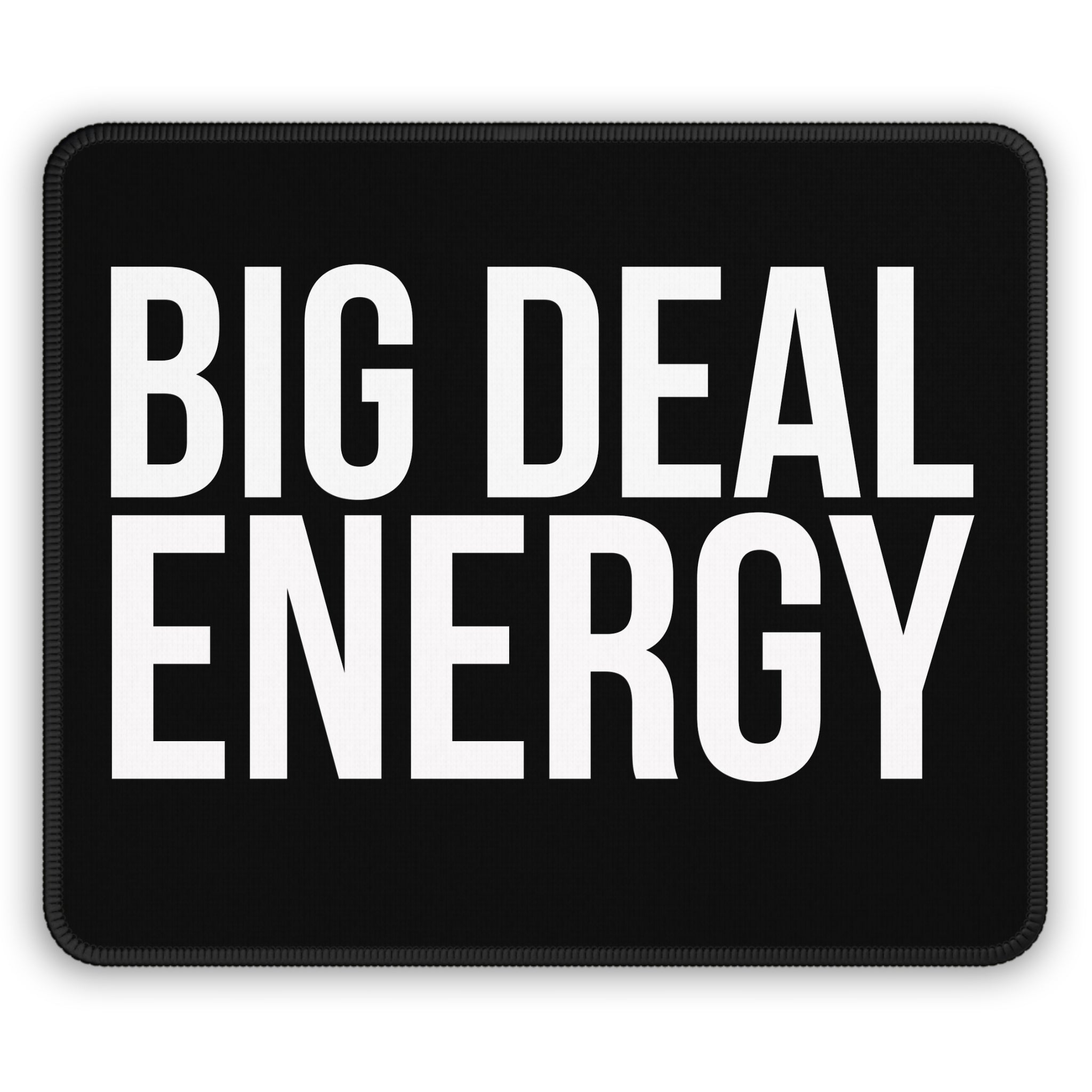 Bold Statement Gaming Mouse Pad | Big Deal Energy Desk Accessory, Gift for Gamers, Home Office Decor, PC Accessories, Gaming Setup